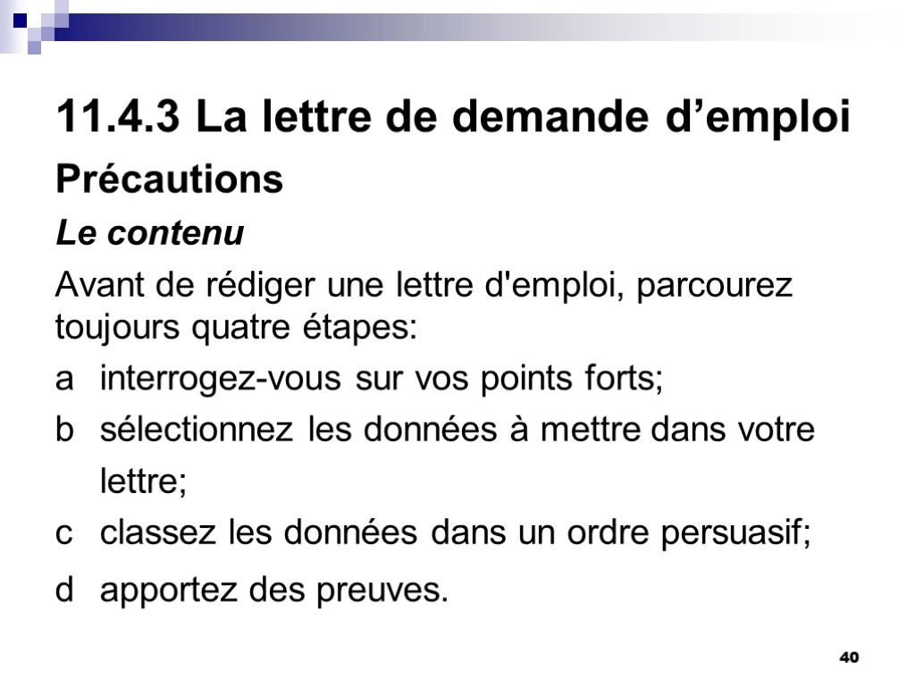 40 11.4.3 La lettre de demande d’emploi Précautions Le contenu Avant de rédiger une 40 11.4.3 La lettre de demande d’emploi Précautions Le contenu Avant de rédiger une